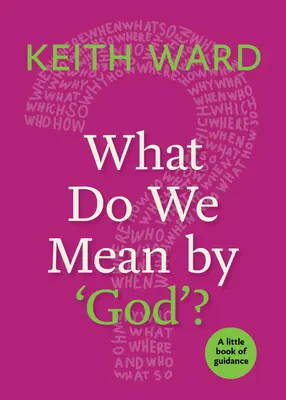 Co rozumiemy przez „Boga”? Mała księga wskazówek - What Do We Mean by 'God'?: A Little Book of Guidance