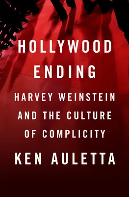 Koniec Hollywood: Harvey Weinstein i kultura milczenia - Hollywood Ending: Harvey Weinstein and the Culture of Silence