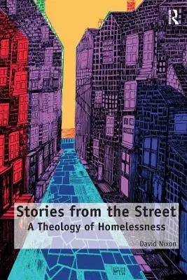 Historie z ulicy: Teologia bezdomności - Stories from the Street: A Theology of Homelessness