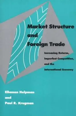 Struktura rynku i handel zagraniczny: rosnące zyski, niedoskonała konkurencja i gospodarka międzynarodowa - Market Structure and Foreign Trade: Increasing Returns, Imperfect Competition, and the International Economy