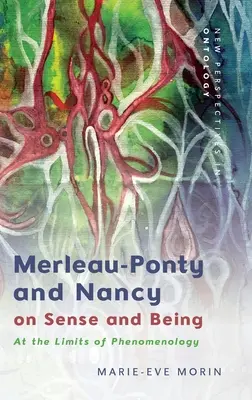 Merleau-Ponty i Nancy o zmyśle i bycie: Na granicach fenomenologii - Merleau-Ponty and Nancy on Sense and Being: At the Limits of Phenomenology