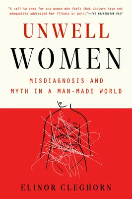 Niezdrowe kobiety: Błędna diagnoza i mit w świecie stworzonym przez człowieka - Unwell Women: Misdiagnosis and Myth in a Man-Made World