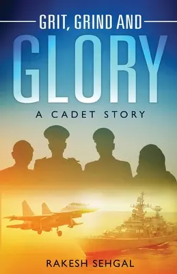 Grit, Grind and Glory: Historia kadeta - Grit, Grind and Glory: A Cadet Story