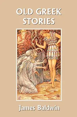 Starogreckie opowieści (Yesterday's Classics) - Old Greek Stories (Yesterday's Classics)