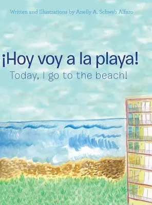 Hoy Voy a La Playa!.: Dziś idę na plażę! - Hoy Voy a La Playa!: Today I Go to the Beach!