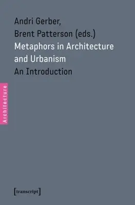 Metafory w architekturze i urbanistyce: Wprowadzenie - Metaphors in Architecture and Urbanism: An Introduction