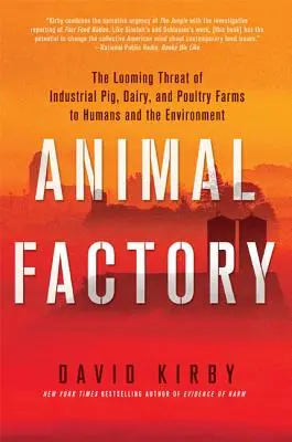 Fabryka zwierząt: Nadciągające zagrożenie dla ludzi i środowiska ze strony przemysłowych ferm trzody chlewnej, bydła mlecznego i drobiu - Animal Factory: The Looming Threat of Industrial Pig, Dairy, and Poultry Farms to Humans and the Environment