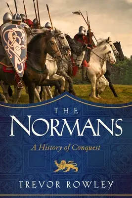 Normanowie: Historia podboju - The Normans: A History of Conquest