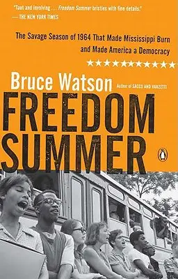 Freedom Summer: Dziki sezon 1964 roku, który sprawił, że Mississippi spłonęło, a Ameryka stała się demokracją - Freedom Summer: The Savage Season of 1964 That Made Mississippi Burn and Made America a Democracy