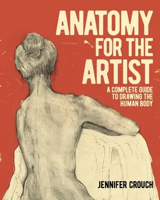 Anatomia dla artysty: Kompletny przewodnik po rysowaniu ludzkiego ciała - Anatomy for the Artist: A Complete Guide to Drawing the Human Body