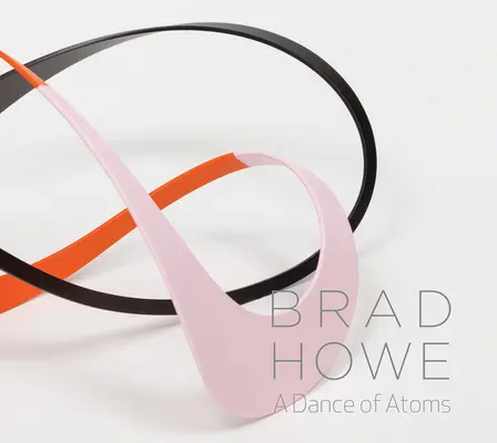 Brad Howe: Taniec atomów - Brad Howe: A Dance of Atoms