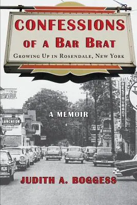 Wyznania barmana: Dorastanie w Rosendale, Nowy Jork: A Memoir - Confessions of a Bar Brat: Growing Up in Rosendale, New York: A Memoir