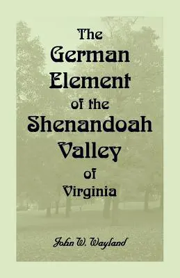Niemiecki element doliny Shenandoah w Wirginii - The German Element Of The Shenandoah Valley of Virginia