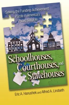 Budynki szkolne, sądy i budynki stanowe: Rozwiązanie zagadki finansowania i osiągnięć w amerykańskich szkołach publicznych - Schoolhouses, Courthouses, and Statehouses: Solving the Funding-Achievement Puzzle in America's Public Schools