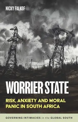 Stan niepokoju: Ryzyko, niepokój i panika moralna w Afryce Południowej - Worrier State: Risk, Anxiety and Moral Panic in South Africa