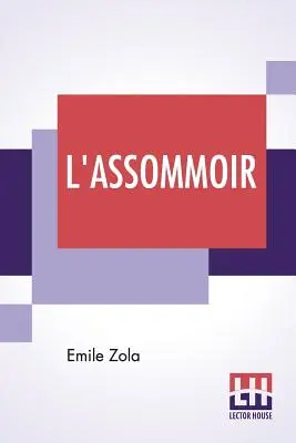 L'Assommoir: Tłumaczenie: John Stirling - L'Assommoir: Translated By John Stirling