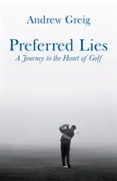 Preferred Lies - Podróż do serca szkockiego golfa - Preferred Lies - A Journey to the Heart of Scottish Golf