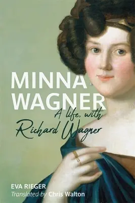 Minna Wagner: Życie z Richardem Wagnerem - Minna Wagner: A Life, with Richard Wagner