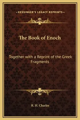 Księga Henocha: Wraz z przedrukiem fragmentów greckich - The Book of Enoch: Together with a Reprint of the Greek Fragments