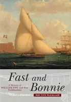 Fast and Bonnie: Historia firmy William Fife and Son zajmującej się budową jachtów - Fast and Bonnie: History of William Fife and Son, Yachtbuilders