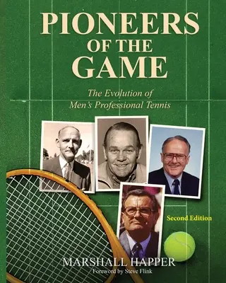 Pionierzy gry: Ewolucja męskiego tenisa zawodowego - wydanie drugie - Pioneers of the Game: The Evolution of Men's Professional Tennis - Second Edition