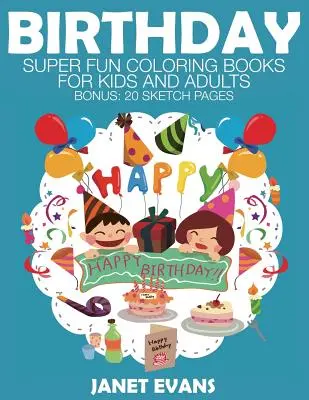 Urodziny: Super zabawne kolorowanki dla dzieci i dorosłych - Birthday: Super Fun Coloring Books for Kids and Adults