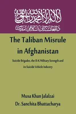 Niewłaściwe rządy talibów w Afganistanie: Brygady samobójcze, siła militarna IS-K i przemysł pojazdów samobójczych - The Taliban Misrule in Afghanistan: Suicide Brigades, the IS-K Military Strength and its Suicide Vehicle Industry