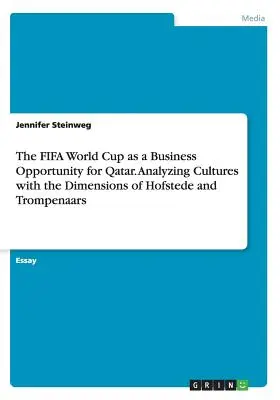 Mistrzostwa Świata FIFA jako szansa biznesowa dla Kataru. Analiza kultur za pomocą wymiarów Hofstede i Trompenaarsa - The FIFA World Cup as a Business Opportunity for Qatar. Analyzing Cultures with the Dimensions of Hofstede and Trompenaars