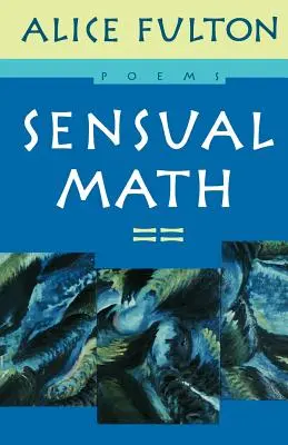 Zmysłowa matematyka: Wiersze - Sensual Math: Poems