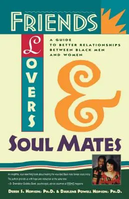 Przyjaciele, kochankowie i bratnie dusze: Przewodnik po lepszych relacjach między czarnoskórymi mężczyznami i kobietami - Friends, Lovers, and Soulmates: A Guide to Better Relationships Between Black Men and Women