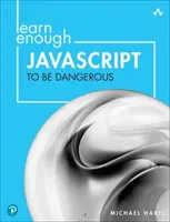 Poznaj JavaScript na tyle, by być niebezpiecznym: Pisanie programów, publikowanie pakietów i tworzenie interaktywnych stron internetowych w JavaScript - Learn Enough JavaScript to Be Dangerous: Write Programs, Publish Packages, and Develop Interactive Websites with JavaScript