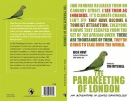 Papugowanie Londynu - przygoda z ornitologią gonzo - Parakeeting of London - An Adventure in Gonzo Ornithology