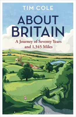 O Wielkiej Brytanii: Podróż przez siedemdziesiąt lat i 1345 mil - About Britain: A Journey of Seventy Years and 1,345 Miles