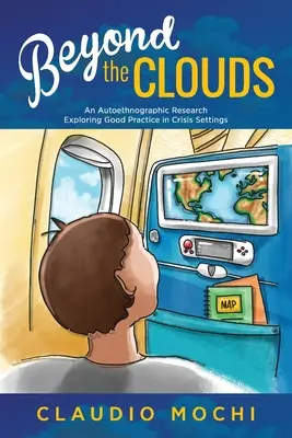 Poza chmurami: Badania autoetnograficzne badające dobre praktyki w sytuacjach kryzysowych - Beyond the Clouds: An Autoethnographic Research Exploring Good Practice in Crisis Settings