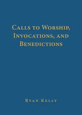 Wezwania do uwielbienia, inwokacje i benedykcje - Calls to Worship, Invocations, and Benedictions