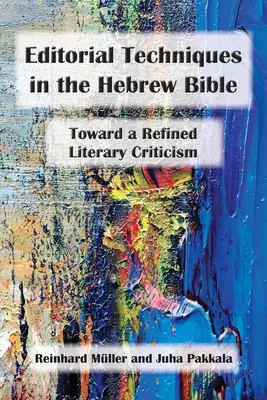 Techniki redakcyjne w Biblii hebrajskiej: W stronę wyrafinowanej krytyki literackiej - Editorial Techniques in the Hebrew Bible: Toward a Refined Literary Criticism