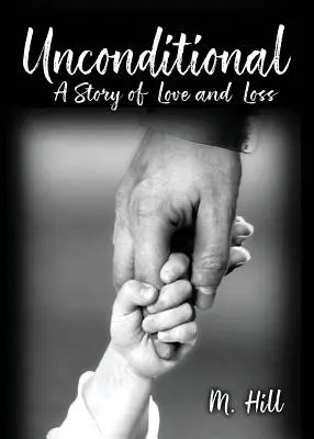 Bezwarunkowo: Opowieść o miłości i stracie - Unconditional: A Story of Love and Loss
