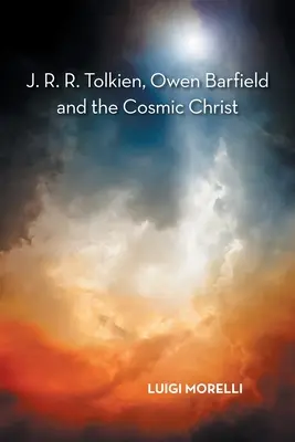 J. R.R. Tolkien, Owen Barfield i kosmiczny Chrystus - J. R. R. Tolkien, Owen Barfield and the Cosmic Christ