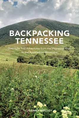 Backpacking Tennessee: Nocne przygody na szlakach od rzeki Missisipi po Appalachy - Backpacking Tennessee: Overnight Trail Adventures from the Mississippi River to the Appalachian Mountains