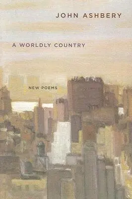 A Worldly Country: Nowe wiersze - A Worldly Country: New Poems