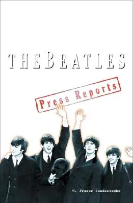 Beatlesi - Raporty prasowe 1961-1970 - Beatles - The Press Reports 1961-1970