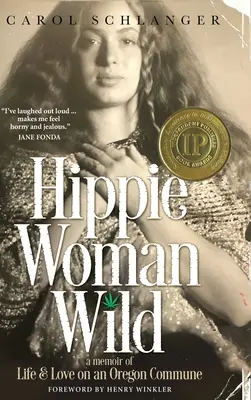Hippie Woman Wild: A Memoir of Life & Love on an Oregon Commune (Dzika kobieta-hipiska: wspomnienia z życia i miłości w komunie w Oregonie) - Hippie Woman Wild: A Memoir of Life & Love on an Oregon Commune