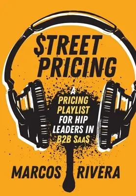 Street Pricing: Playlista cenowa dla liderów branży SaaS - Street Pricing: A Pricing Playlist for Hip Leaders in SaaS