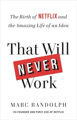 To nigdy nie zadziała: Narodziny Netflixa i niesamowite życie idei - That Will Never Work: The Birth of Netflix and the Amazing Life of an Idea