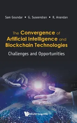 Konwergencja sztucznej inteligencji i technologii blockchain: Wyzwania i możliwości - Convergence of Artificial Intelligence and Blockchain Technologies, The: Challenges and Opportunities