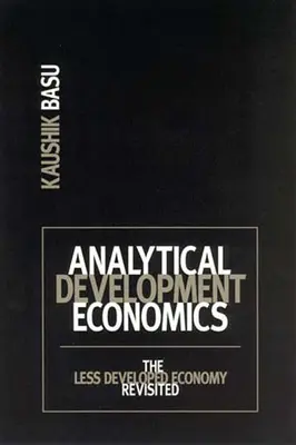 Analityczna ekonomia rozwoju: Mniej rozwinięta gospodarka w nowej odsłonie - Analytical Development Economics: The Less Developed Economy Revisited