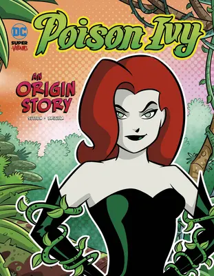 Trujący bluszcz: Historia pochodzenia - Poison Ivy: An Origin Story