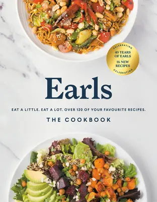 Earls the Cookbook (wydanie rocznicowe): Eat a Little. Jedz dużo. Ponad 120 ulubionych przepisów - Earls the Cookbook (Anniversary Edition): Eat a Little. Eat a Lot. Over 120 of Your Favourite Recipes