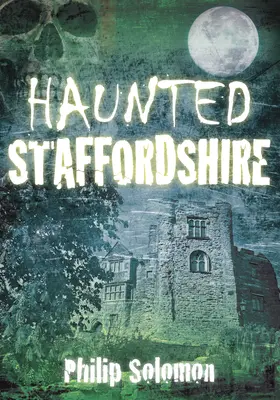 Nawiedzone Staffordshire - Haunted Staffordshire