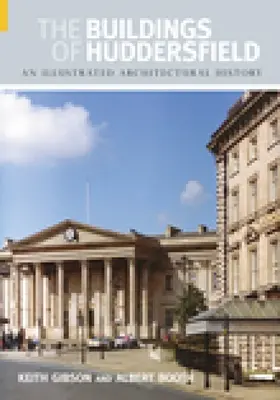 Budynki Huddersfield: Ilustrowana historia architektury - The Buildings of Huddersfield: An Illustrated Architectural History